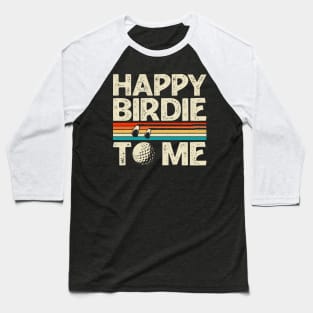 Happy Birdie To Me T Shirt For Women Men Baseball T-Shirt